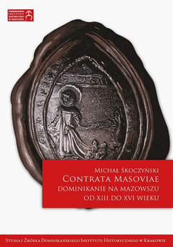 Contrata Masoviae. Dominikanie na Mazowszu od XIII do XVI wieku - ebook - Michał Skoczyński