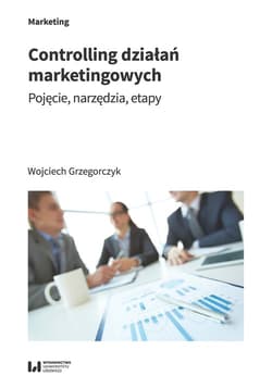 Controlling działań marketingowych Pojęcie, narzędzia, etapy - Grzegorczyk Wojciech
