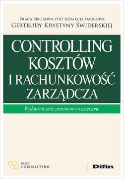 Controlling kosztów i rachunkowość zarządcza - Redakcja naukowa: Gertruda Krystyna Świderska