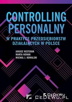 Controlling personalny w praktyce przedsiębiorstw działających w Polsce - Janusz Nesterak, Marta Nowak, Kowalski Michał W.