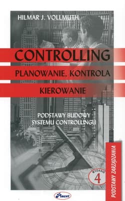 Controlling Planowanie kontrola kierowanie Podstawy budowy systemu controllingu - Vollmuth Hilmar J.