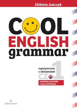 Cool english grammar repetytorium z ćwiczeniami część 1 podstawy gramatyki i czasy teraźniejsze - Elżbieta Jończyk
