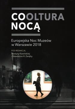 Cooltura nocą Europejska Noc Muzeów w Warszawie 2018 - Praca zbiorowa