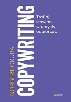 Copywriting. Trafiaj słowem w umysły odbiorców - Norbert Oruba