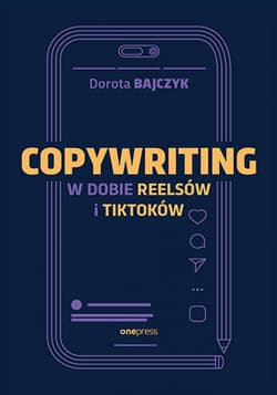 Copywriting w dobie reelsów i tiktoków - ebook - Dorota Bajczyk