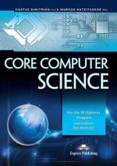 Core Computer Science EXPRESS PUBLISHING - Kostas Dimitriou Phd, Markos Hatzitaskos MSc