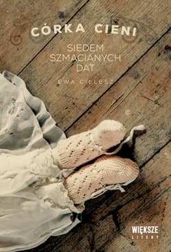 Córka cieni T.1 Siedem szmacianych dat DL - Ewa Cielesz