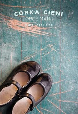 Córka cieni Tom 2 Obce matki - Ewa Cielesz