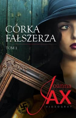 Córka fałszerza Tom 1 - Joanna  Jax