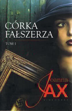 Córka fałszerza Tom 1 - Joanna  Jax