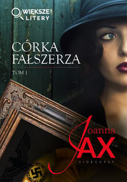 Córka fałszerza. Tom 1 (większe litery) - Joanna  Jax