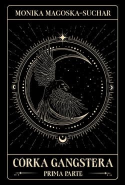 Córka gangstera. Prima parte - Monika Magoska-Suchar
