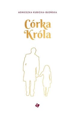 Córka króla - Agnieszka Kubicka-Błońska