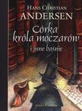 Córka króla moczarów i inne baśnie - Hans Christian Andersen