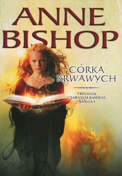 Córka Krwawych Trylogia Czarnych Kamieni - tom 1 - Anne Bishop