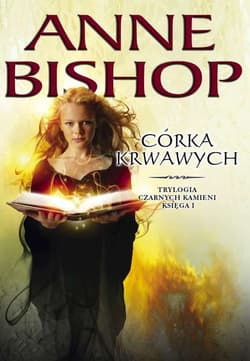Córka Krwawych Trylogia Czarnych Kamieni - tom 1 - Anne Bishop