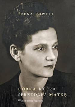 Córka która sprzedała swoją matkę Wspomnienia rodzinne - Irena Powell
