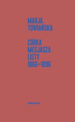 Córka Mesjasza Listy 1866-1896 - Towiańska Marja