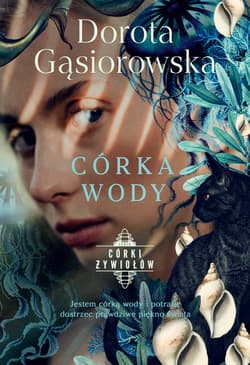Córka wody. Seria CÓRKI ŻYWIOŁÓW - Dorota Gąsiorowska