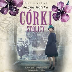 Córki stolicy - audiobook - Jagna Rolska