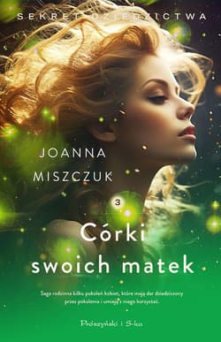 Córki swoich matek. Sekret dziedzictwa  (Duże Litery) - Joanna Miszczuk