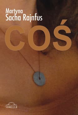 Coś - Martyna Sacha-Rajnfus