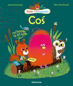 Coś - Astrid Desbordes, Boutavant Marc