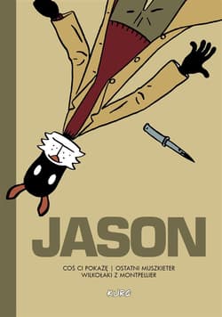 Coś ci pokażę. Ostatni muszkieter. Wilkołaki z Montpellier - Jason