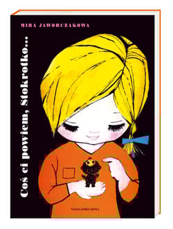 Coś ci powiem Stokrotko - Mira Jaworczakowa