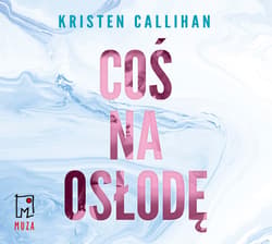 Coś na osłodę - audiobook - Kristen Callihan