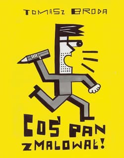 Coś Pan zmalował - Tomasz Broda
