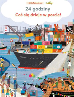 Coś się dzieje w porcie 24 godziny - Britta Teckentrup