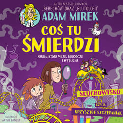 Coś tu śmierdzi. Nauka, która wrze, bulgocze i wybucha - audiobook - Adam Mirek