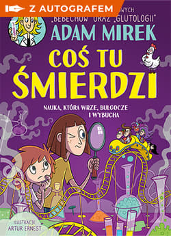 Coś tu śmierdzi. Nauka, która wrze, bulgocze i wybucha - książka z autografem - Adam Mirek