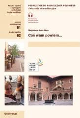 Coś wam powiem. Ćwiczenia komunikacyjne B1, B2 - Magdalena Szelc-Mays