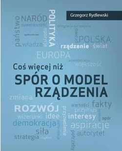 Coś więcej niż spór o model rządzenia - Grzegorz Rydlewski