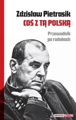 Coś z tą Polską Przewodnik po rodakach - Zdzisław Pietrasik