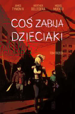 Coś zabija dzieciaki tom 3 - Dell’Edera Werther, Tynion IV James