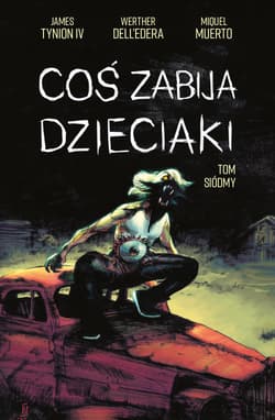 Coś zabija dzieciaki. Tom 7 - Tynion IV James