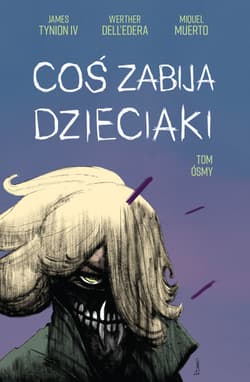 Coś zabija dzieciaki. Tom 8 - Miquel Muerto