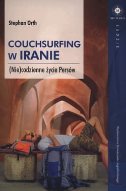 Couchsurfing w Iranie (Nie)codzienne życie Persów - Stephan Orth