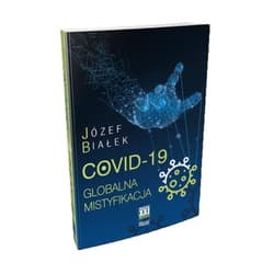 COVID-19 Globalna mistyfikacja - Białek Józef