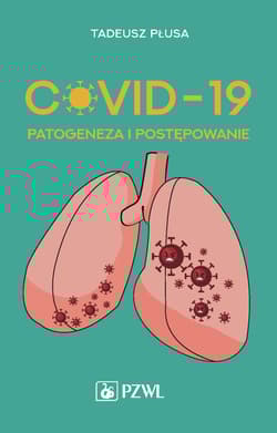 COVID-19. Patogeneza i postępowanie - Tadeusz Płusa