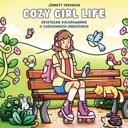 Cozy Girl Life. Przytulna kolorowanka o codziennych radościach - null null