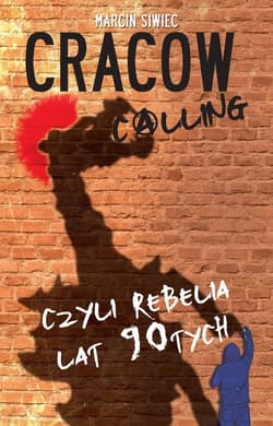 Cracow Calling czyli rebelia lat 90 - Marcin Siwiec