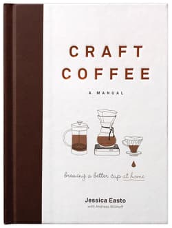 Craft Coffee. Brewing a Better Cup at Home - Jessica Easto