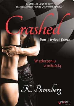 Crashed W zderzeniu z miłością Tom 3 - K. Bromberg
