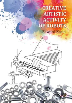 Creative Artistic Activity of Robots - Edward Kącki