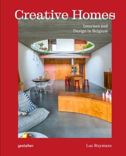 Creative Homes. Interiors and Design in Belgium - Living Inside, Luc Roymans