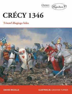 Crecy 1346 Triumf długiego łuku - David Nicolle